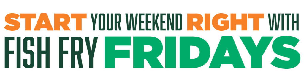 Start Your Weekend Right with Fish Fry Fridays
